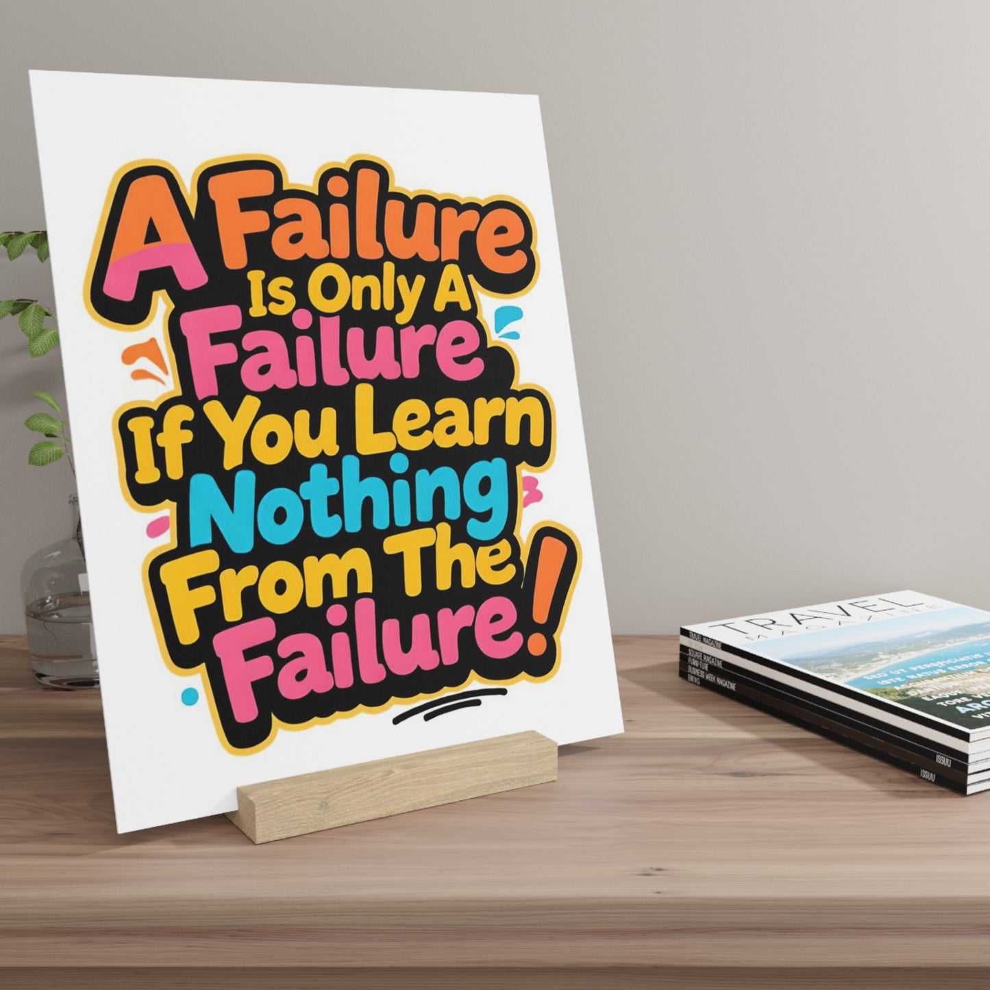 "A Failure Is Only A Failure If You Learn Nothing From The Failure" Motivational Gallary Board