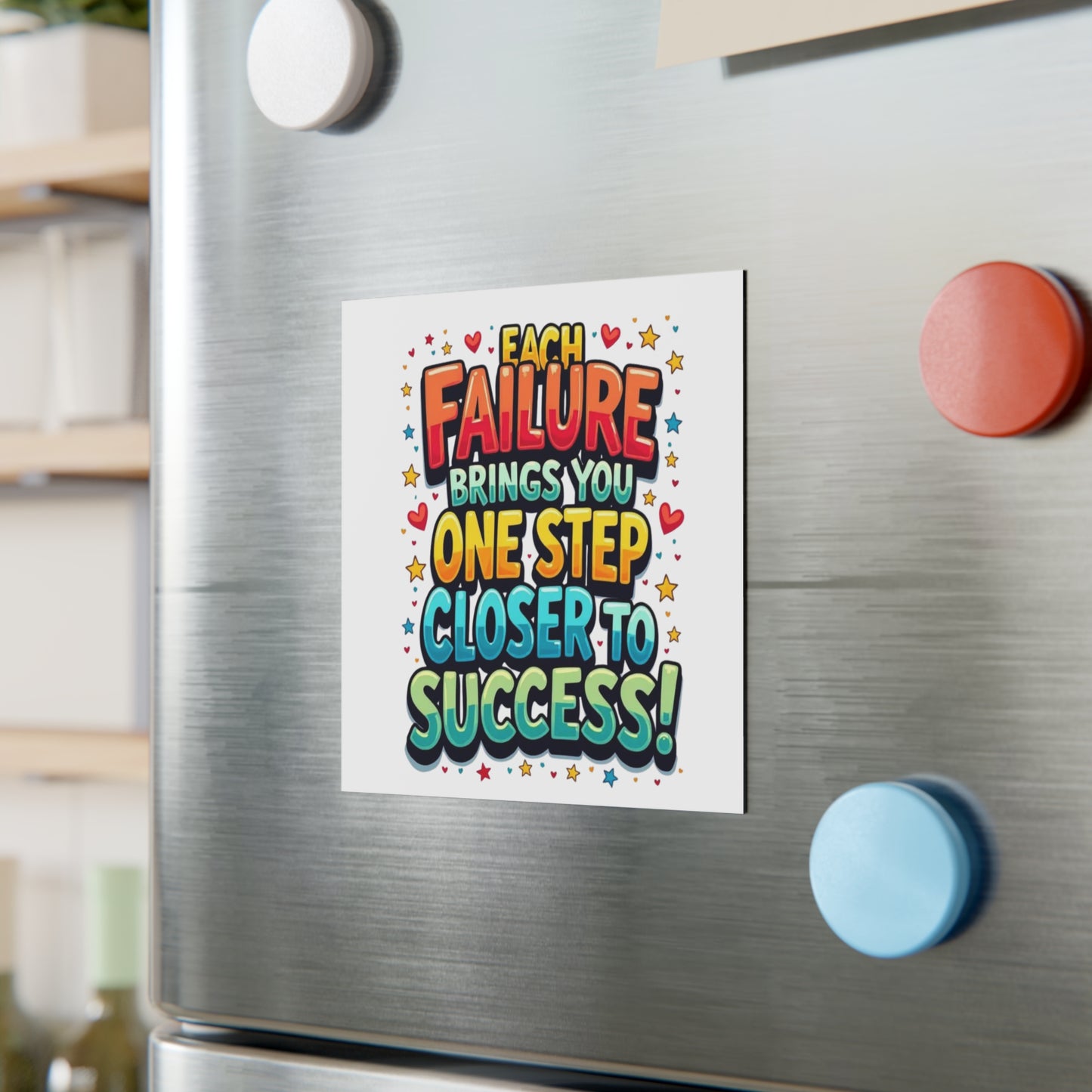 'Each Failure Brings You One Step Closer to Success' Square Magnet