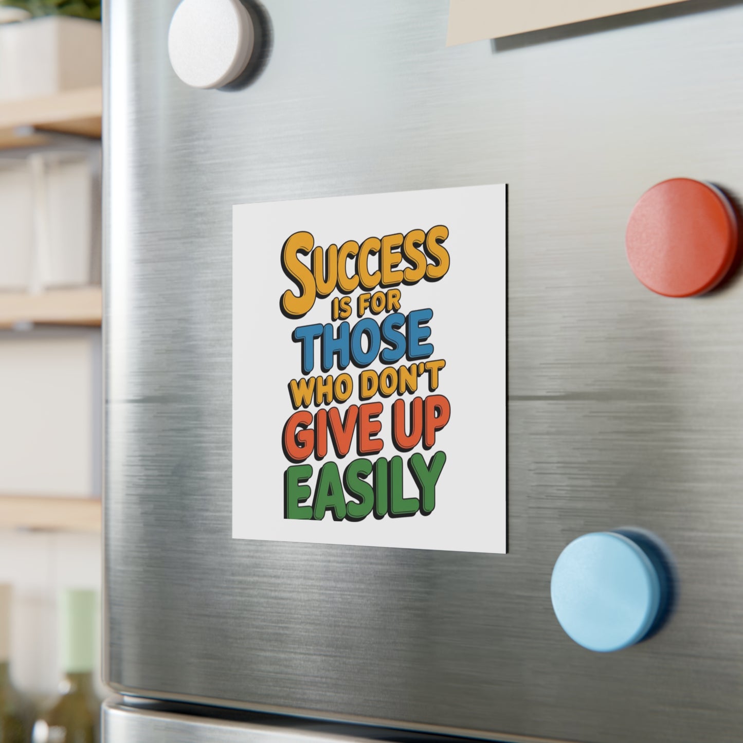 'Success Is For Those Who Don’t Give Up Easily' Square Magnet