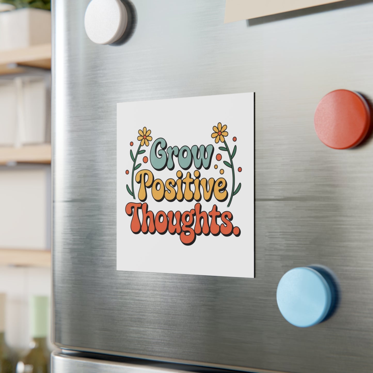 'Grow Positive Thoughts' Square Magnet