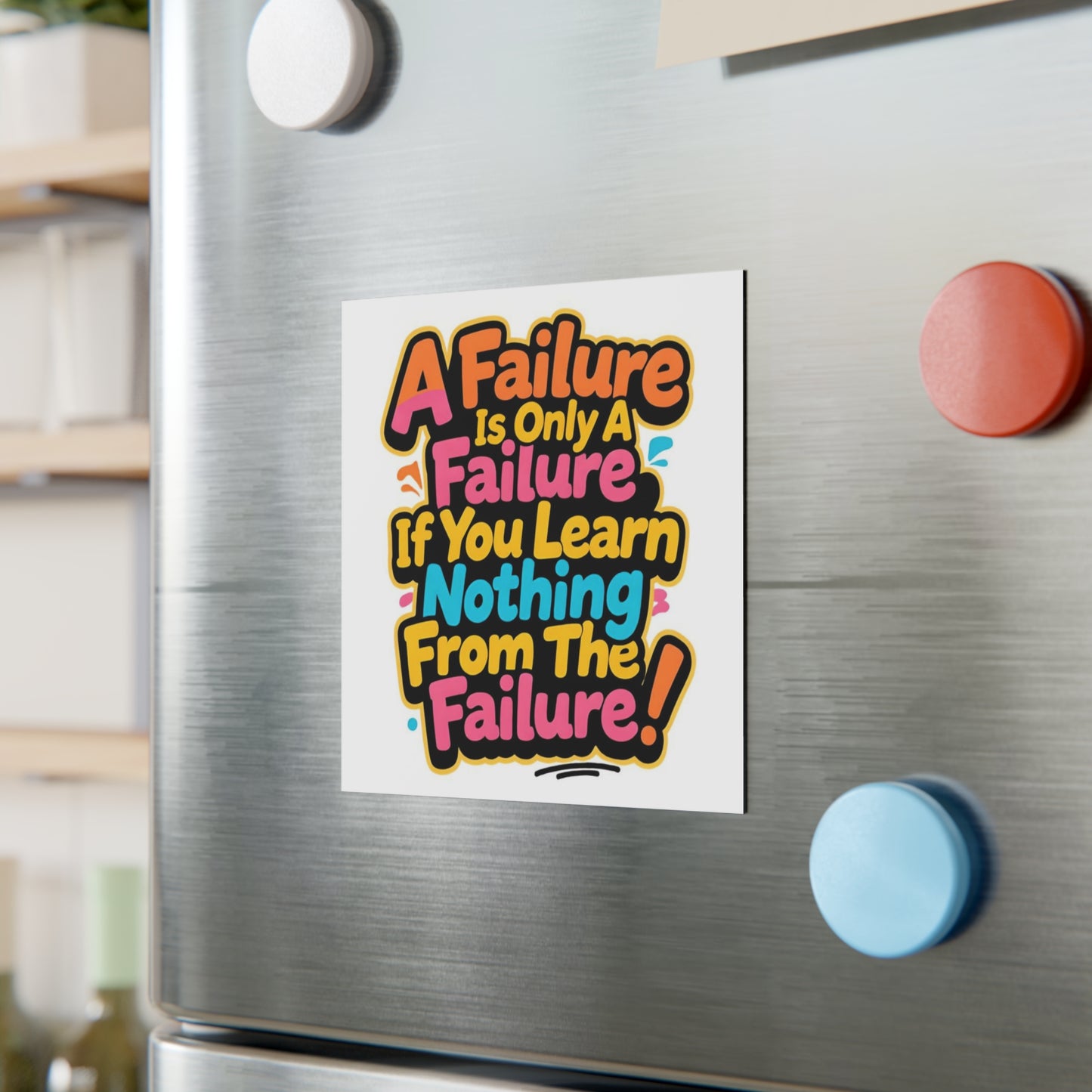 'A Failure Is Only A Failure If You Learn Nothing From The Failure' Square Magnet