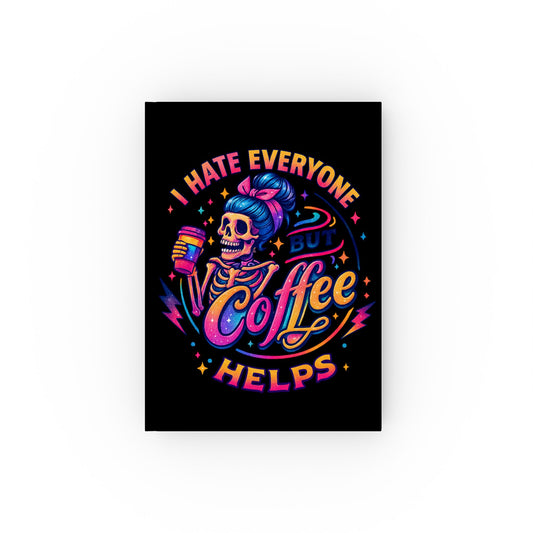 "I Hate Everyone But Coffee Helps" Hardback Journal