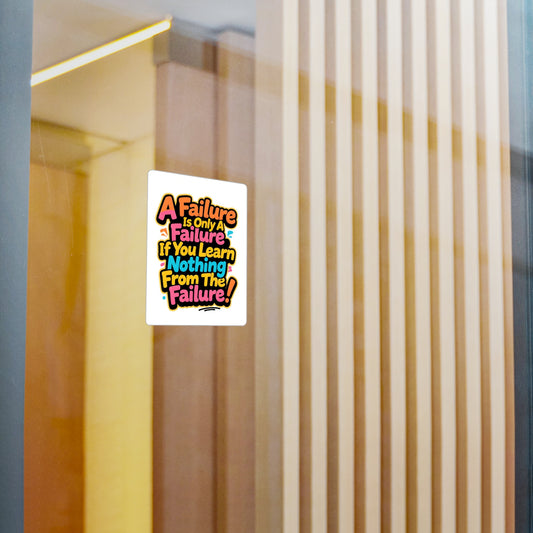 'A Failure Is Only A Failure If You Learn Nothing From The Failure' Vinyl Decal