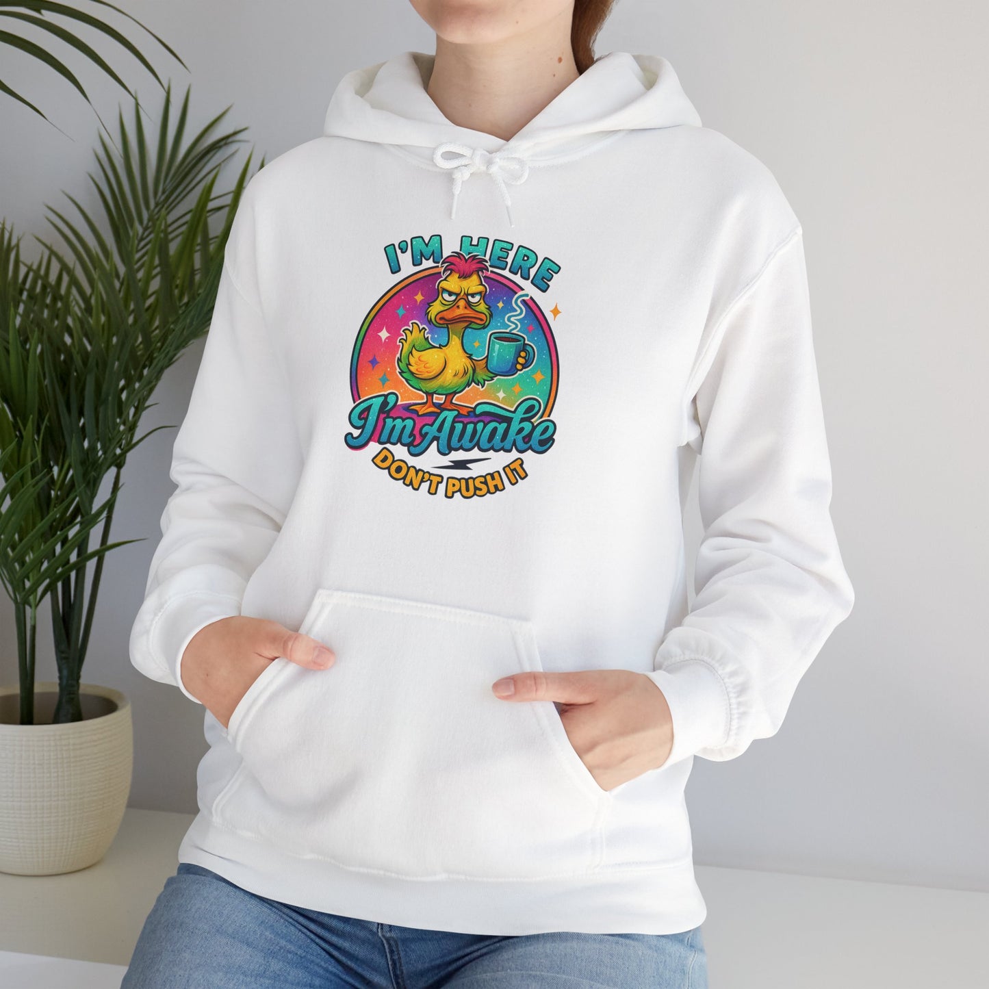 'I'm Here, I'm Awakened' Sarcastic Hoodie