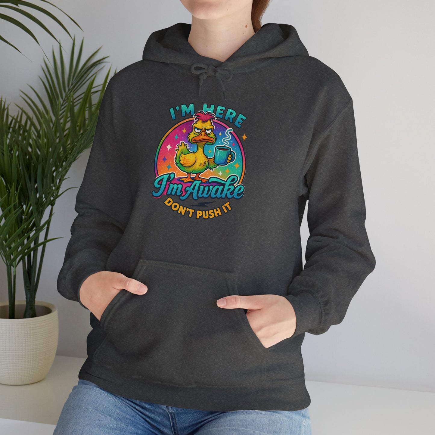 'I'm Here, I'm Awakened' Sarcastic Hoodie