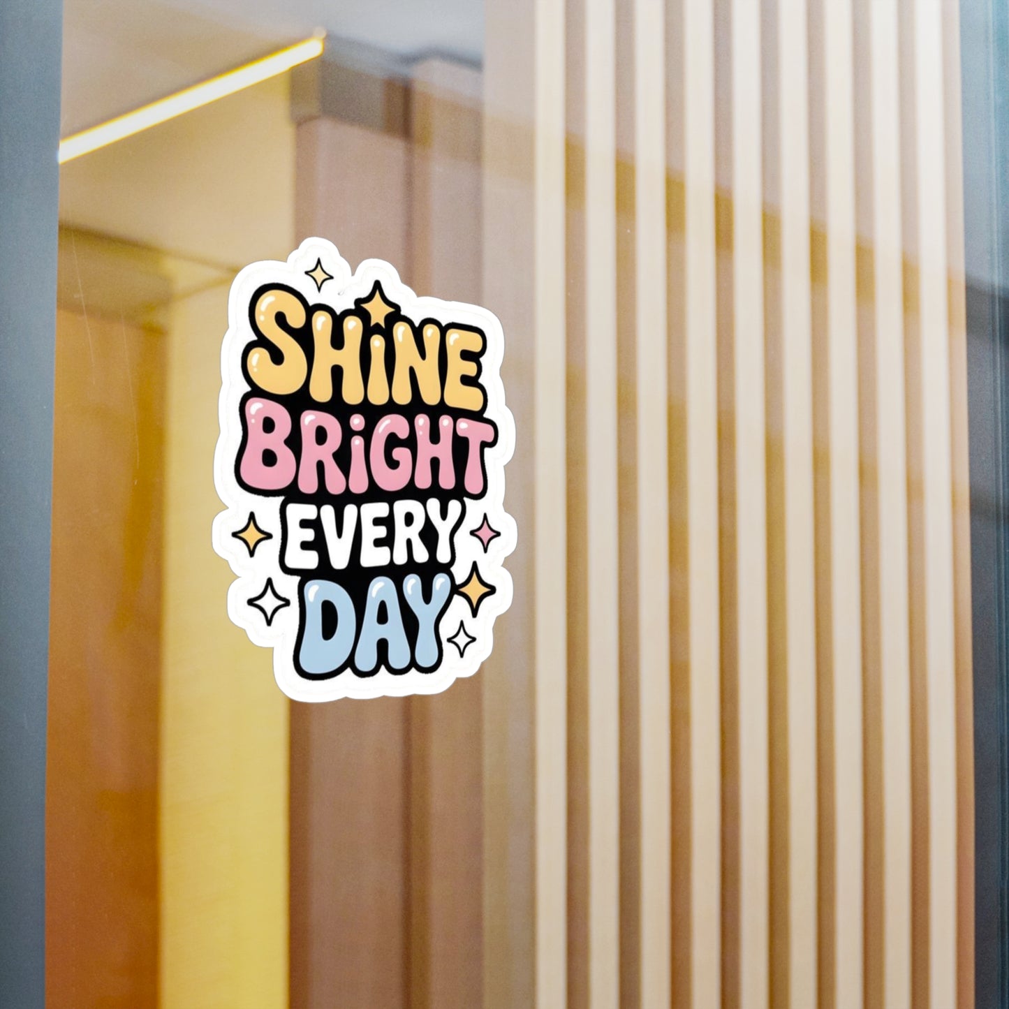 'Shine Bright Every Day' Vinyl Decal