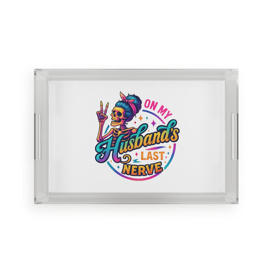 “On My Husband's Last Nerve” Acrylic Serving Tray