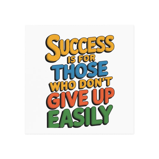 'Success Is For Those Who Don’t Give Up Easily' Square Magnet