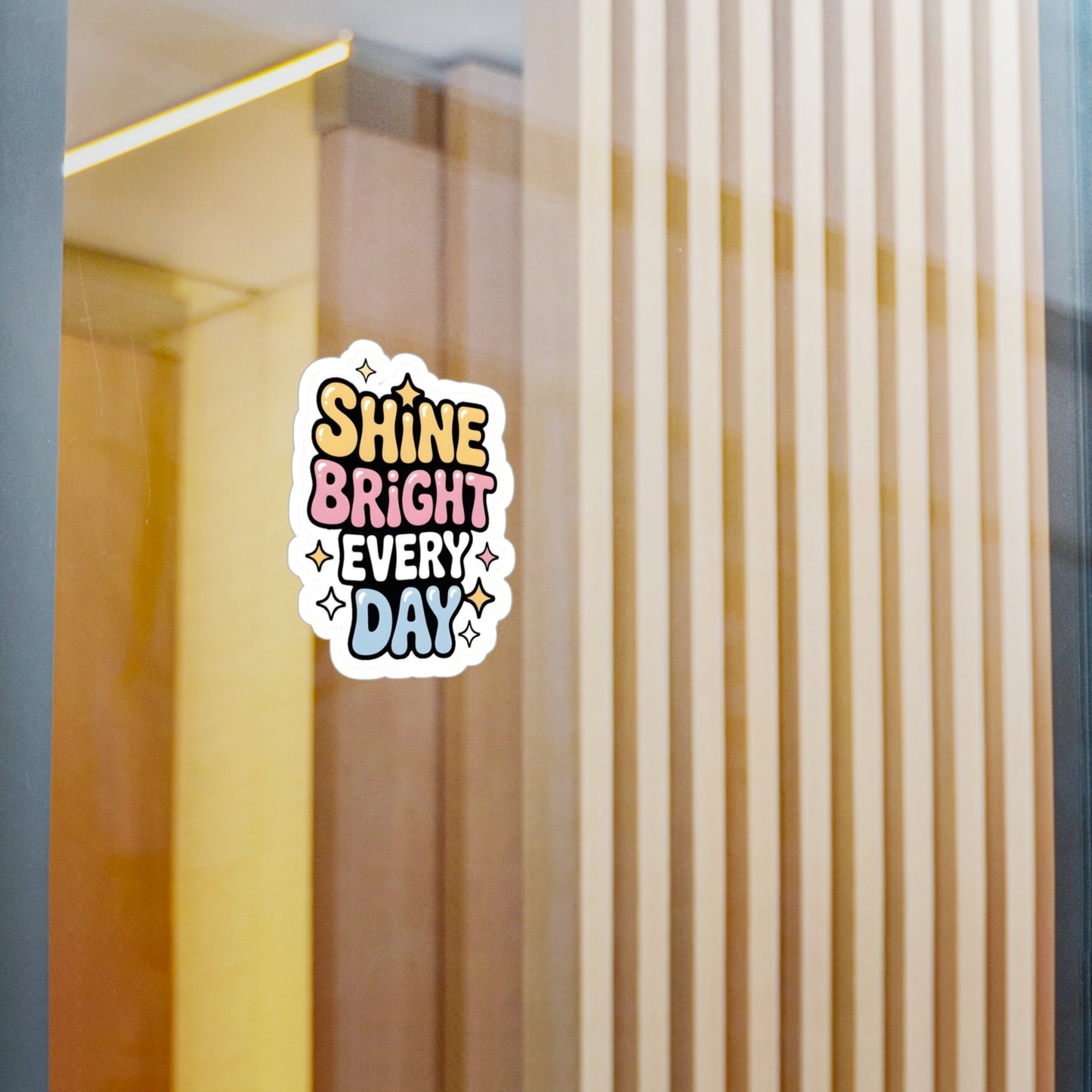 'Shine Bright Every Day' Vinyl Decal