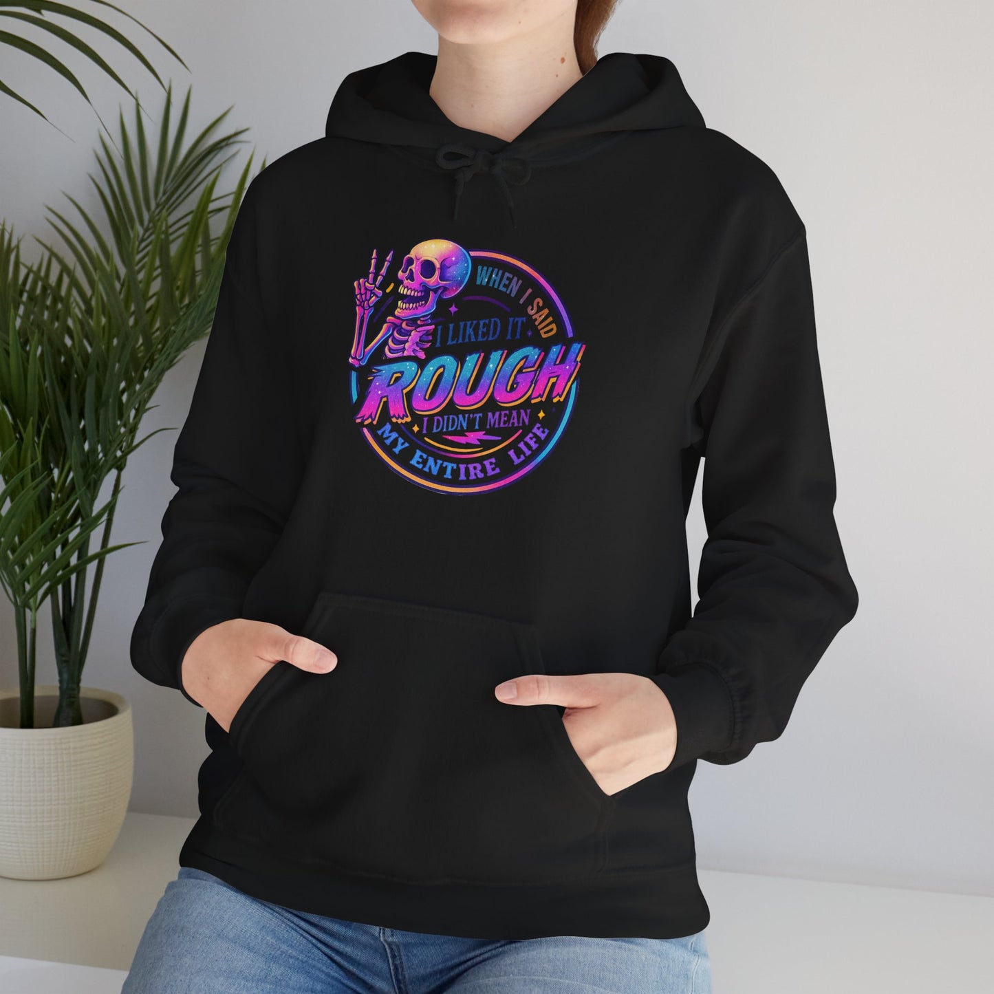 'I Liked It Rough' Sarcastic Hoodie