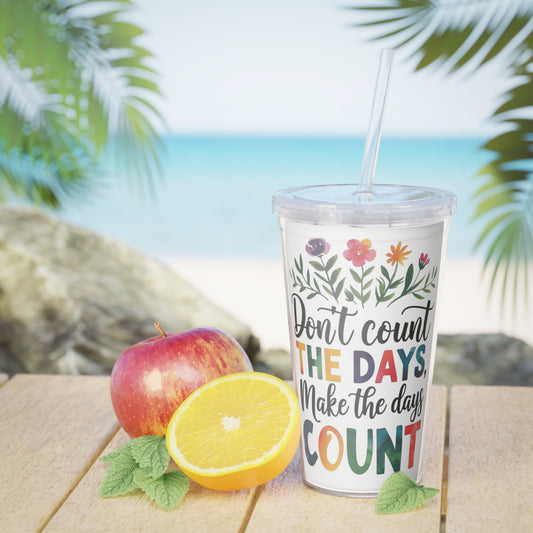 “Don't Count The Days, Make The Days Count” Inspirational Floral Tumbler