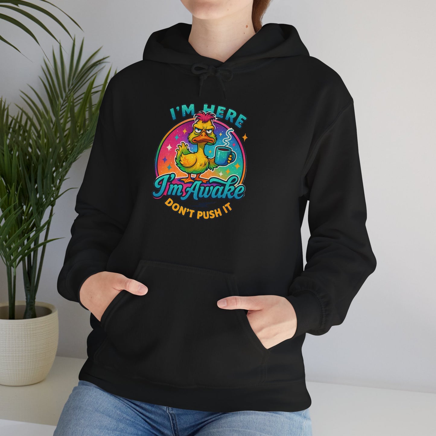 'I'm Here, I'm Awakened' Sarcastic Hoodie