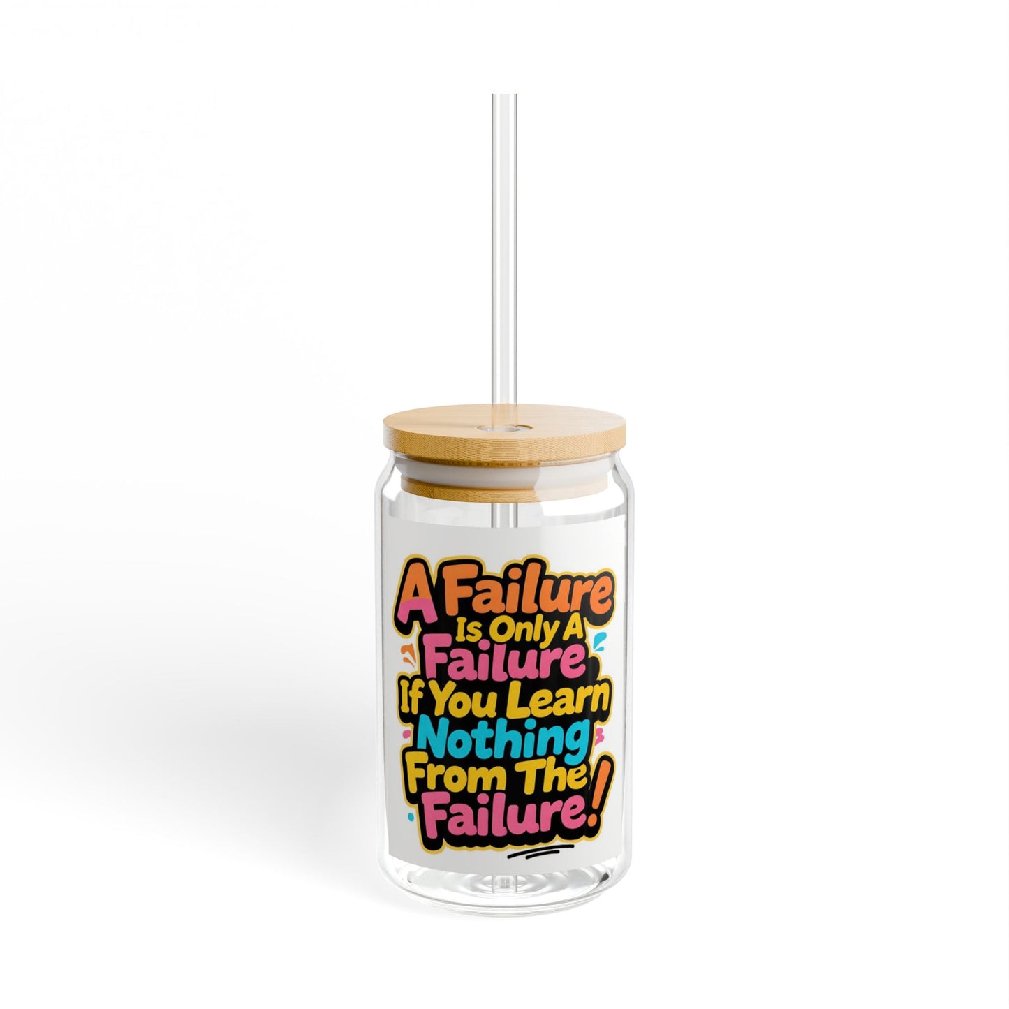 “A Failure Is Only A Failure If You Learn Nothing From The Failure” 16oz Motivational Sipper Glass