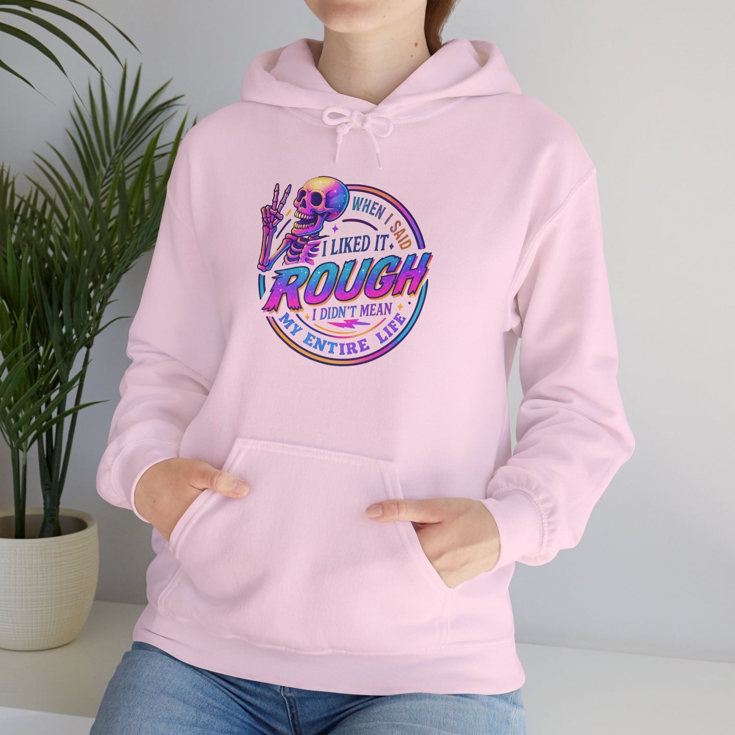 'I Liked It Rough' Sarcastic Hoodie