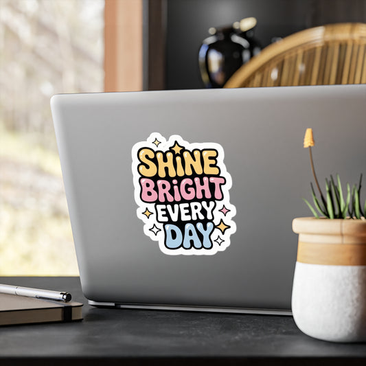'Shine Bright Every Day' Vinyl Decal