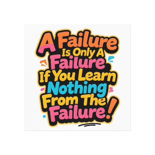'A Failure Is Only A Failure If You Learn Nothing From The Failure' Square Magnet