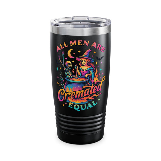 "All Men Are Cremated Equal" 20oz Tumbler