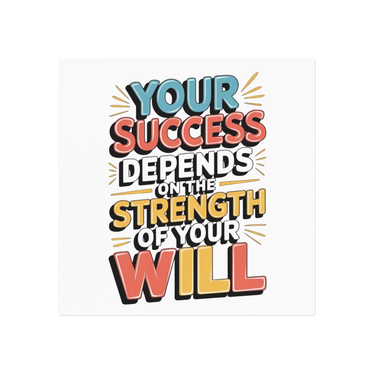 'Your Success Depends on the Strength of Your Will' Square Magnet