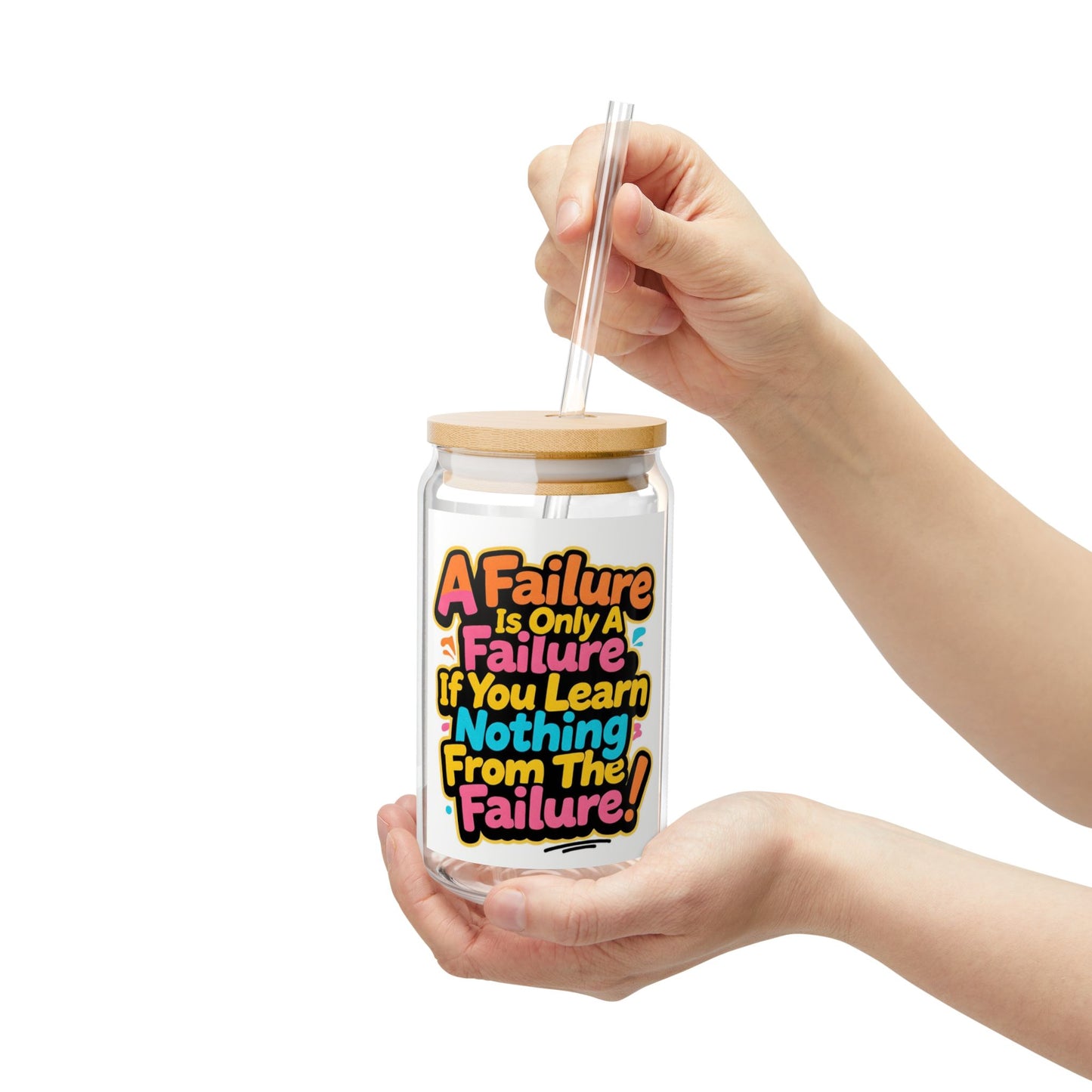 “A Failure Is Only A Failure If You Learn Nothing From The Failure” 16oz Motivational Sipper Glass