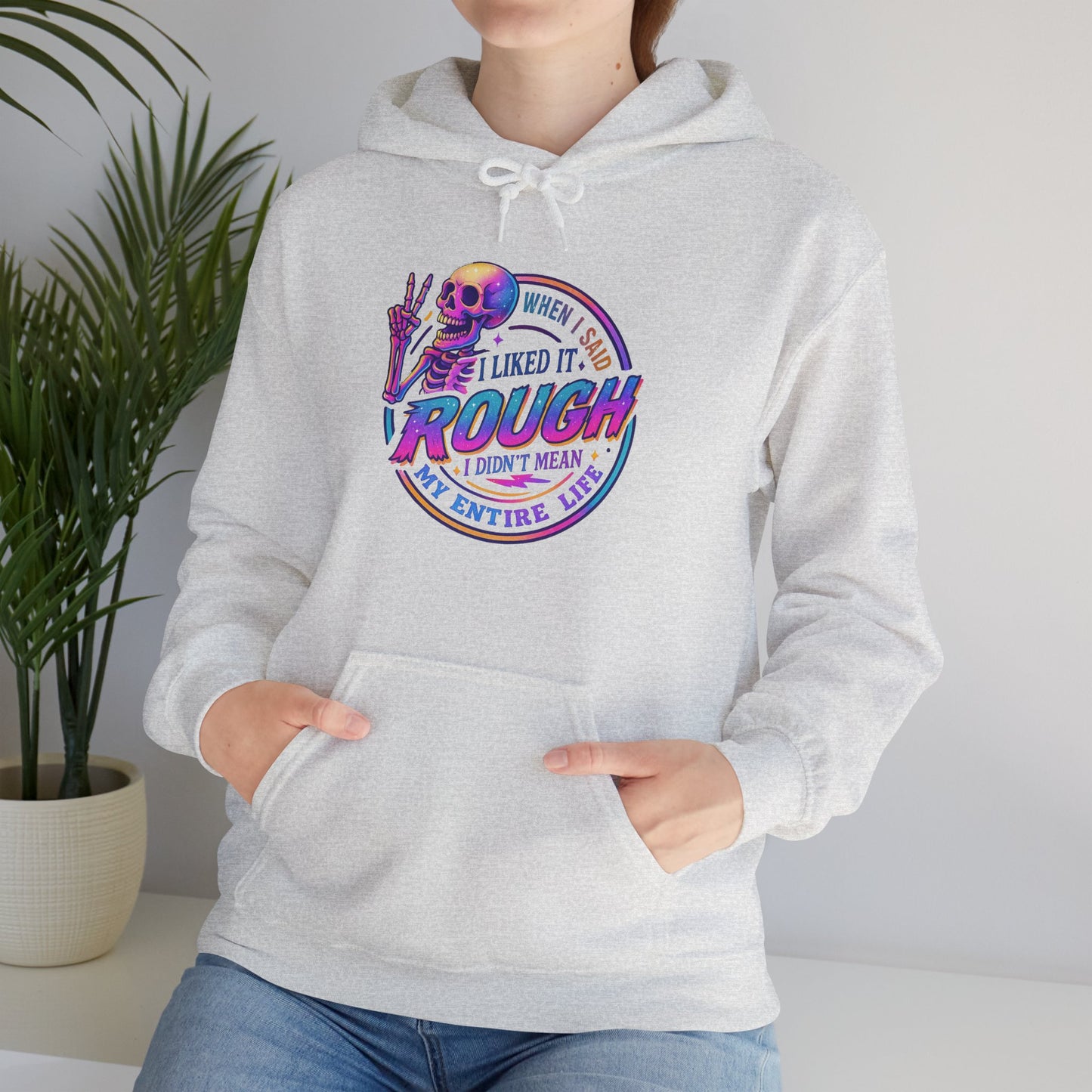 'I Liked It Rough' Sarcastic Hoodie