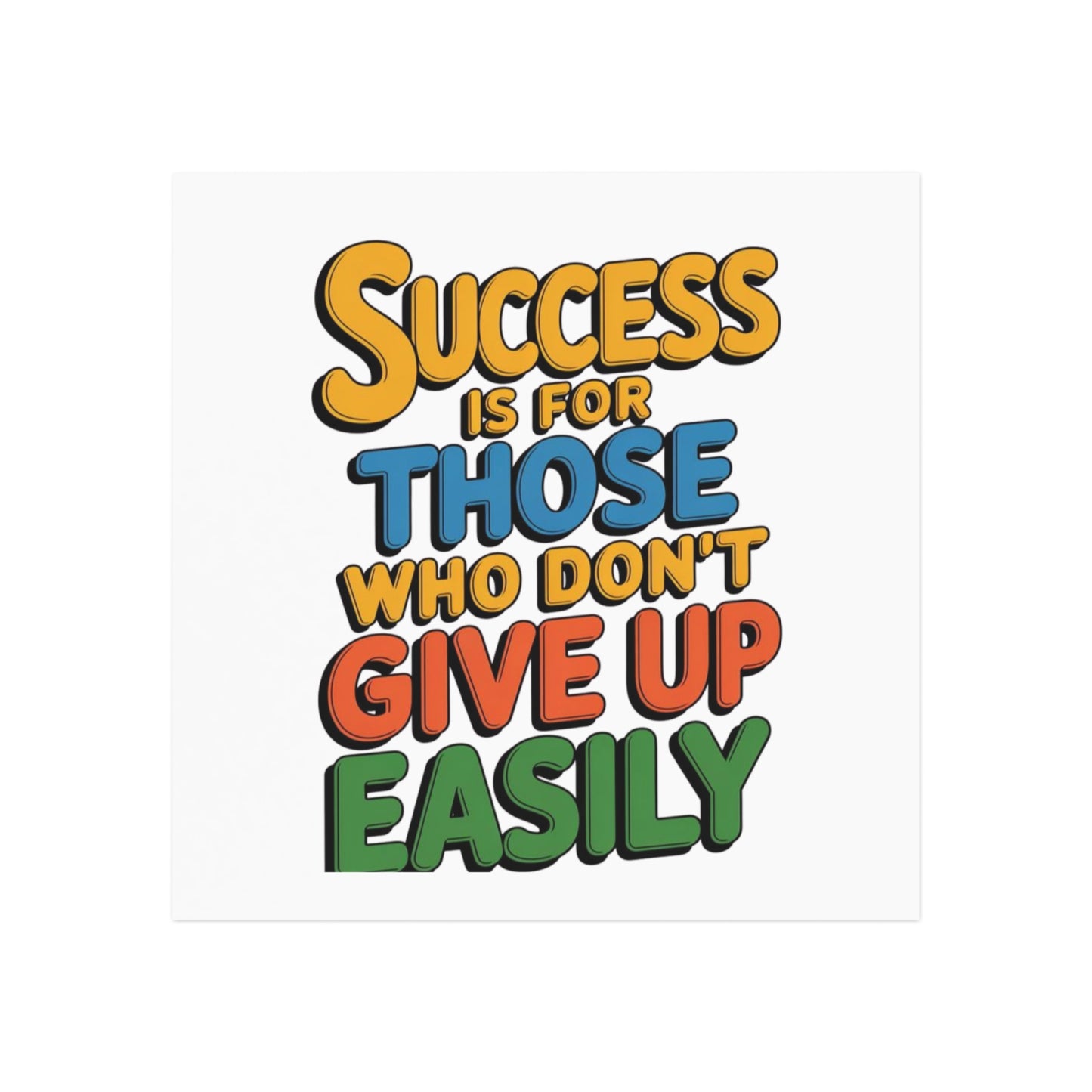 'Success Is For Those Who Don’t Give Up Easily' Square Magnet
