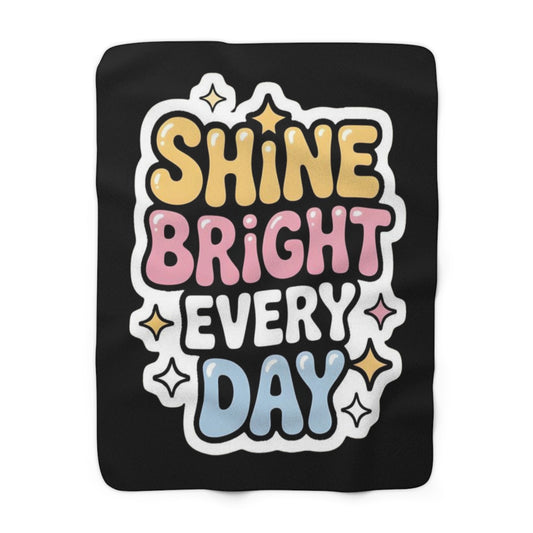 Shine Bright Every Day Inspiring Sherpa Blanket