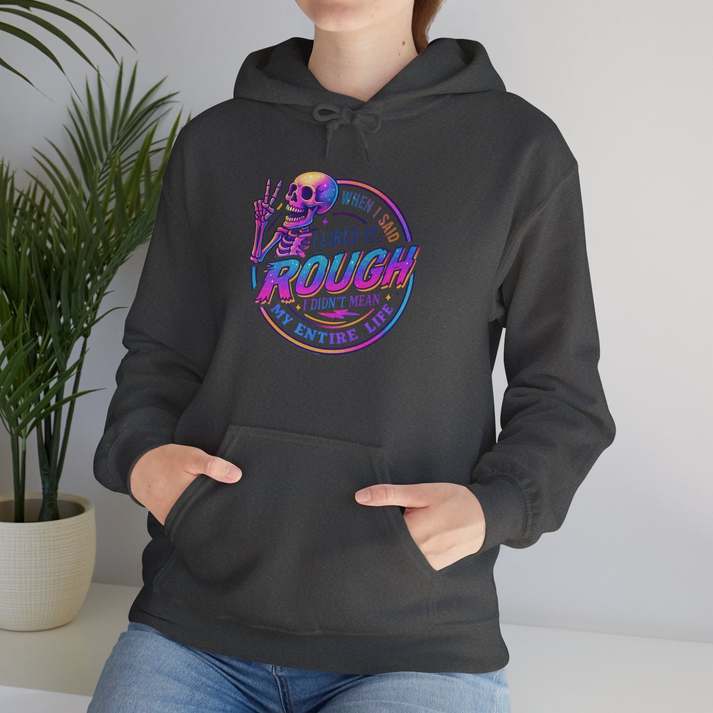 'I Liked It Rough' Sarcastic Hoodie