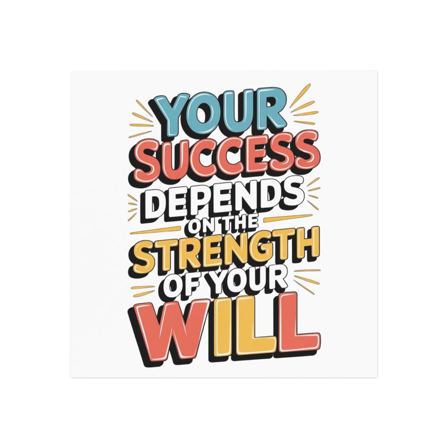 'Your Success Depends on the Strength of Your Will' Square Magnet