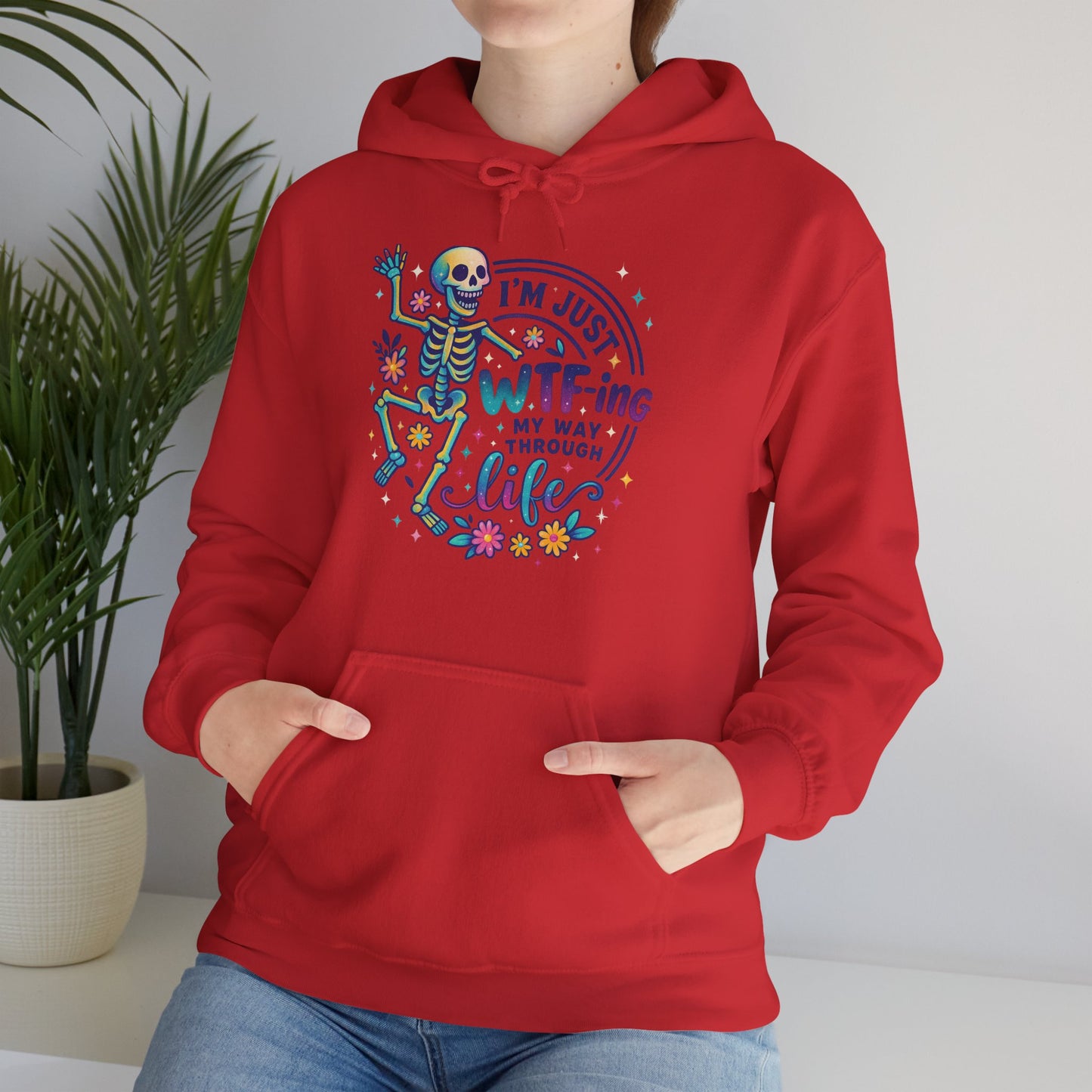 'I'm Just WTF-ing My Way Through Life'  Sarcastic Hoodie