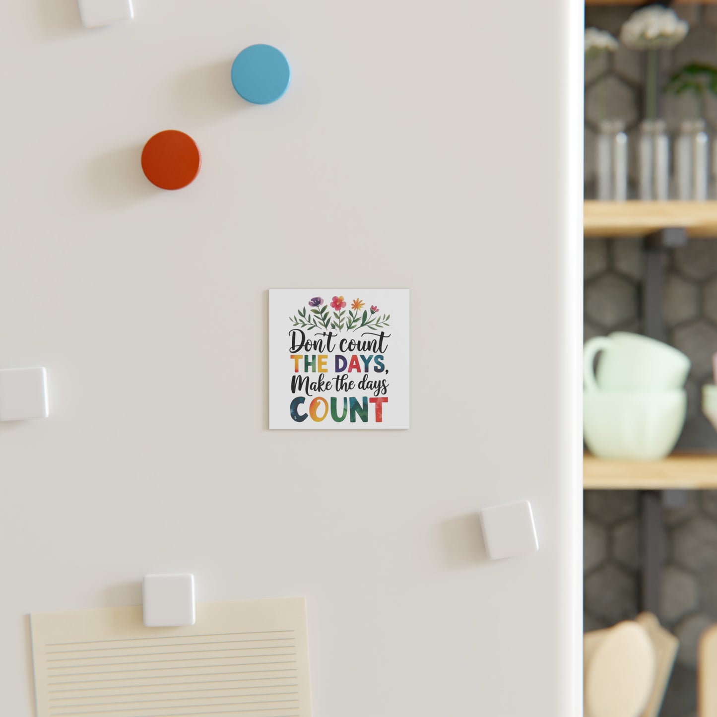 'Don't Count the Days' Square Magnet