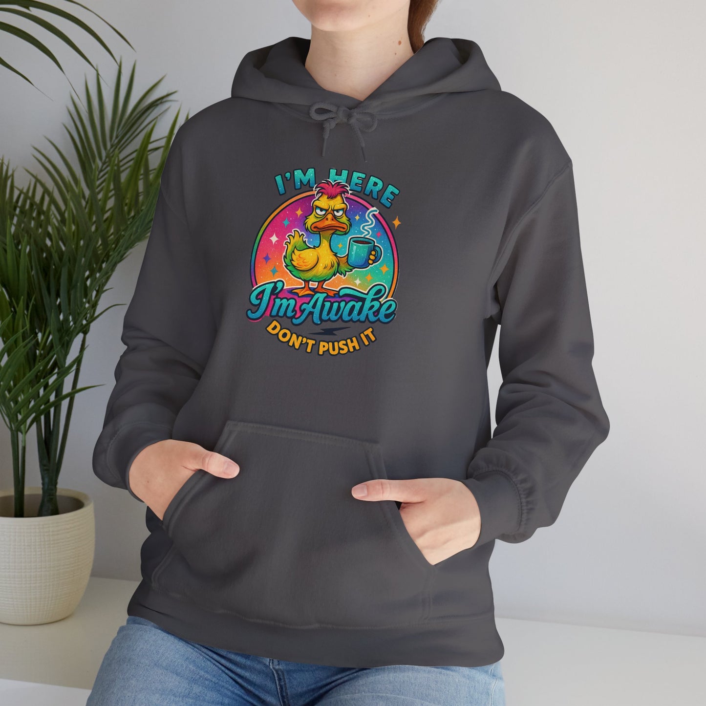 'I'm Here, I'm Awakened' Sarcastic Hoodie