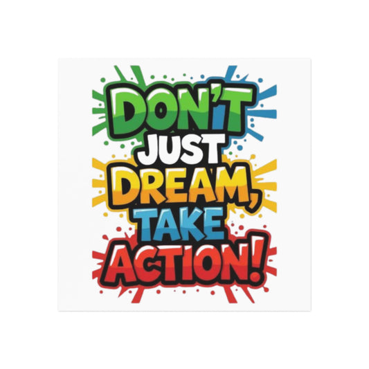 'Don't Just Dream, Take Action!' Square Magnet
