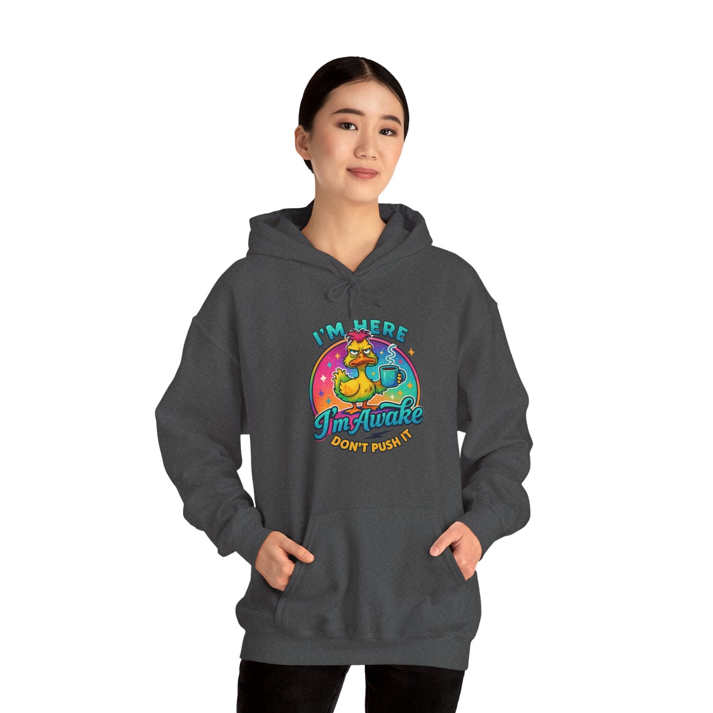 'I'm Here, I'm Awakened' Sarcastic Hoodie